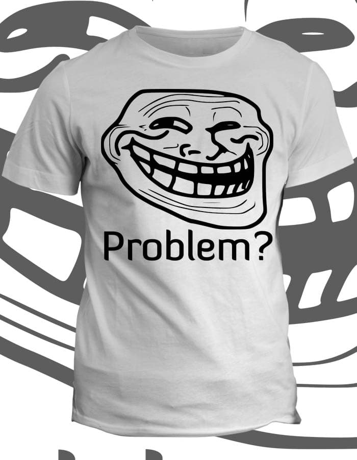 Tričko s potiskem Troll meme Problem?